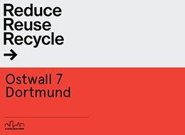 Ostwall 7, Dortmund & Reduce / Reuse / Recycle