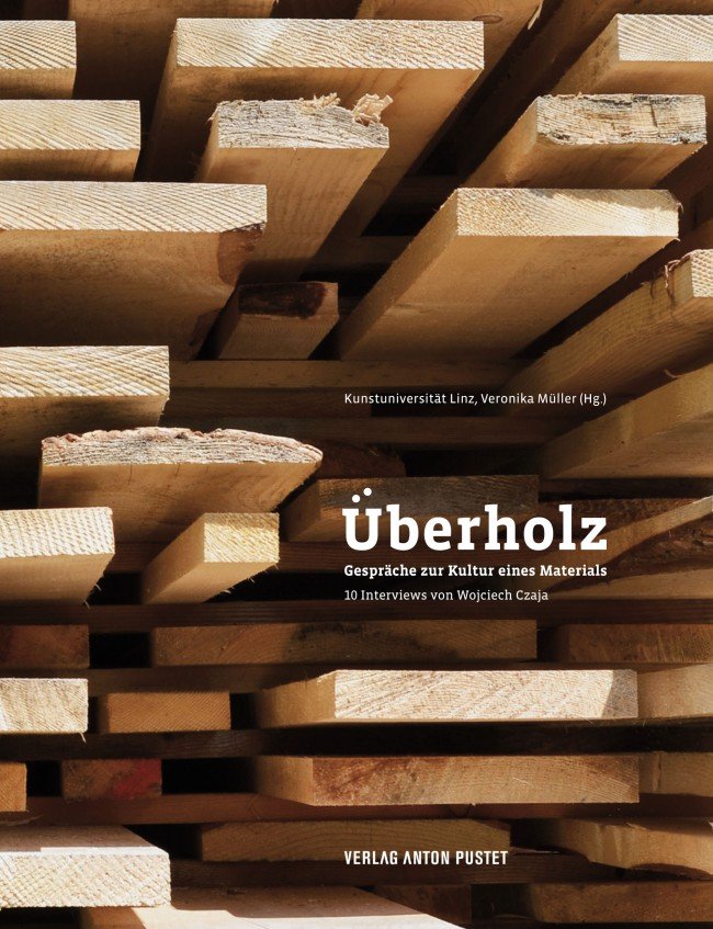 Überholz: Gespräche zur Kultur eines Materials
