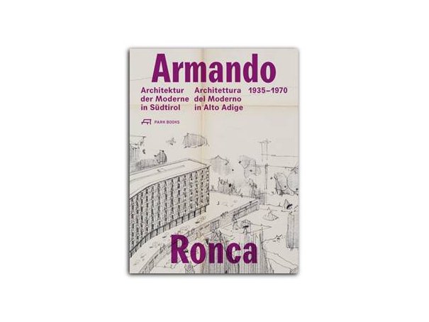 Armando Ronca - Architektur der Moderne in Südtirol 1935–1970