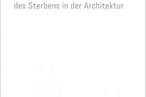 Buchcover: Sterbeorte - Über eine neue Sichtbarkeit des Sterbens in der Architektur