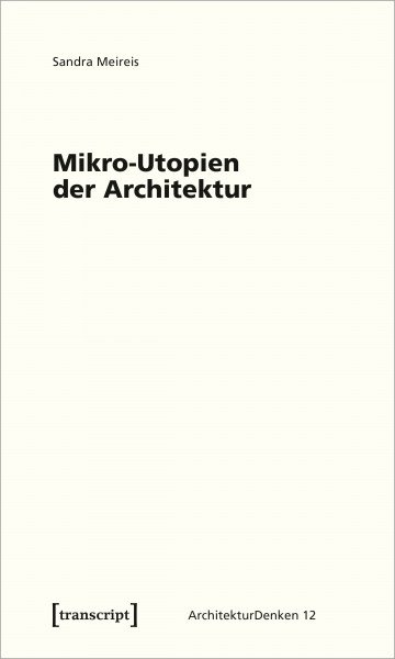 Mikro-Utopien der Architektur