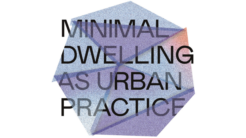 Minimal Dwelling as Urban Practice