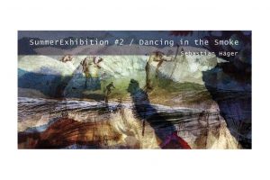 SummerExhibition #2 / Dancing in the Smoke