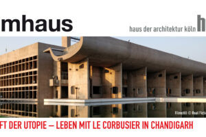 Die Kraft der Utopie - Leben mit Le Corbusier in Chandigarh